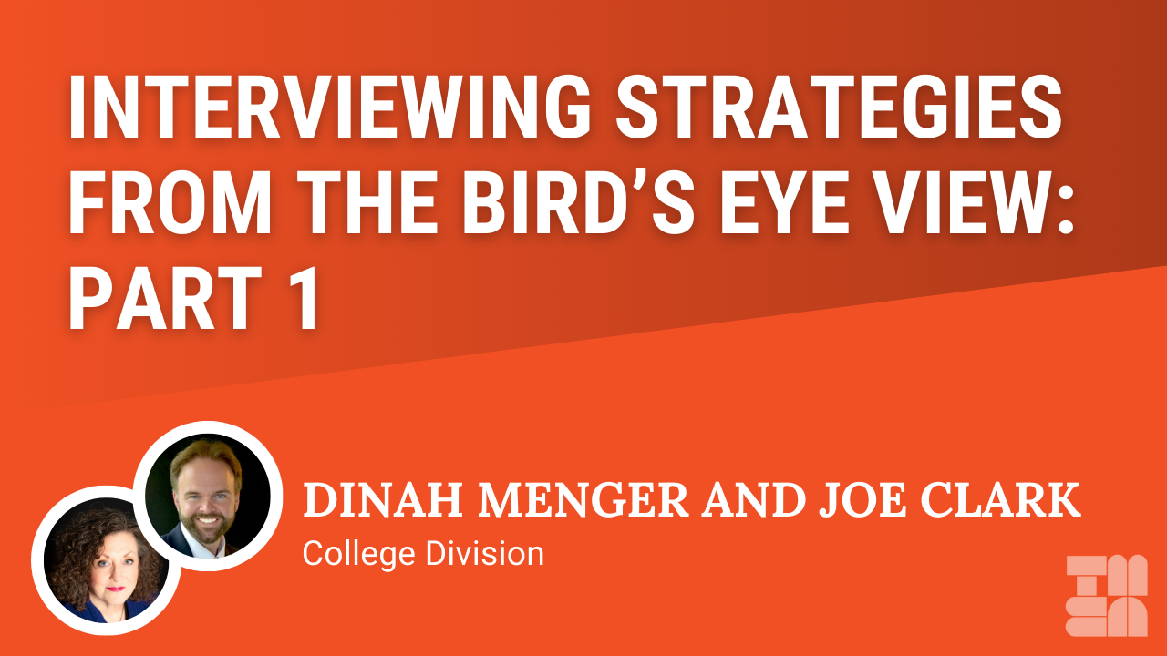 Interviewing Strategies from the Bird’s Eye View: Part 1