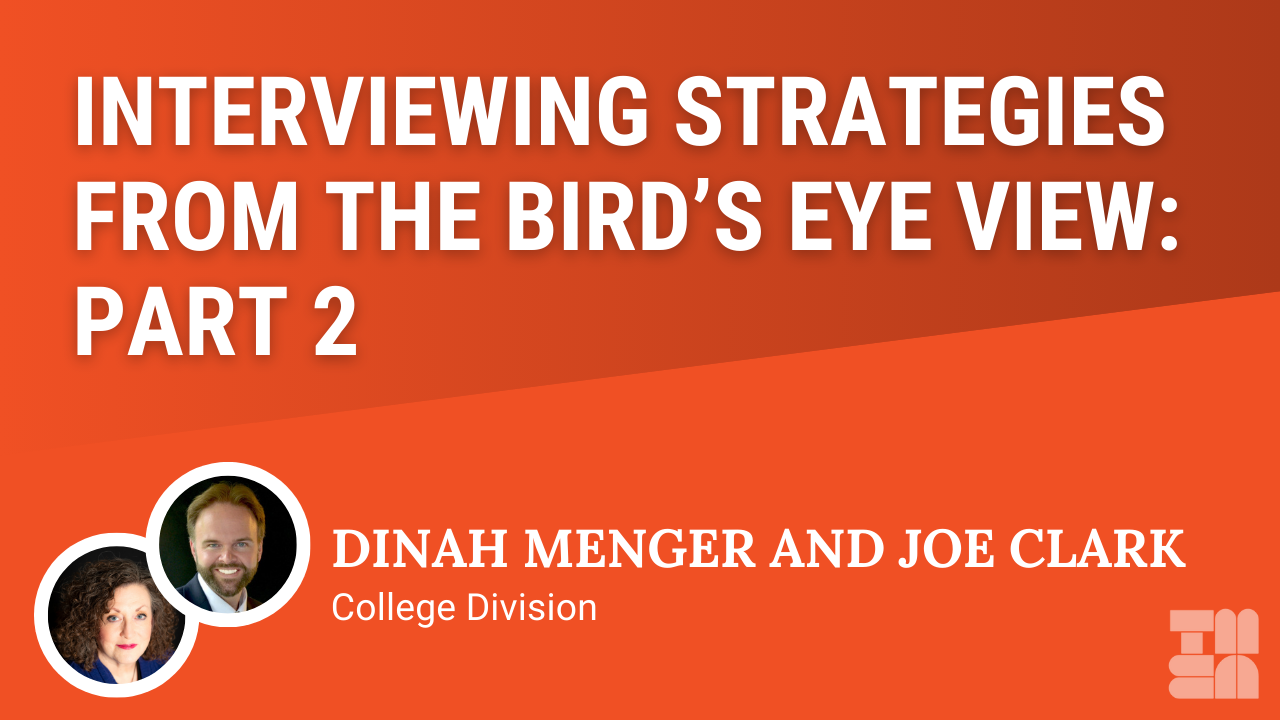 Interviewing Strategies from the Bird’s Eye View: Part 2